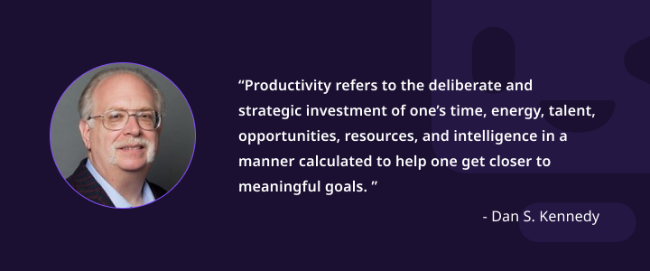 Dan S. Kennedy quote on Productivity