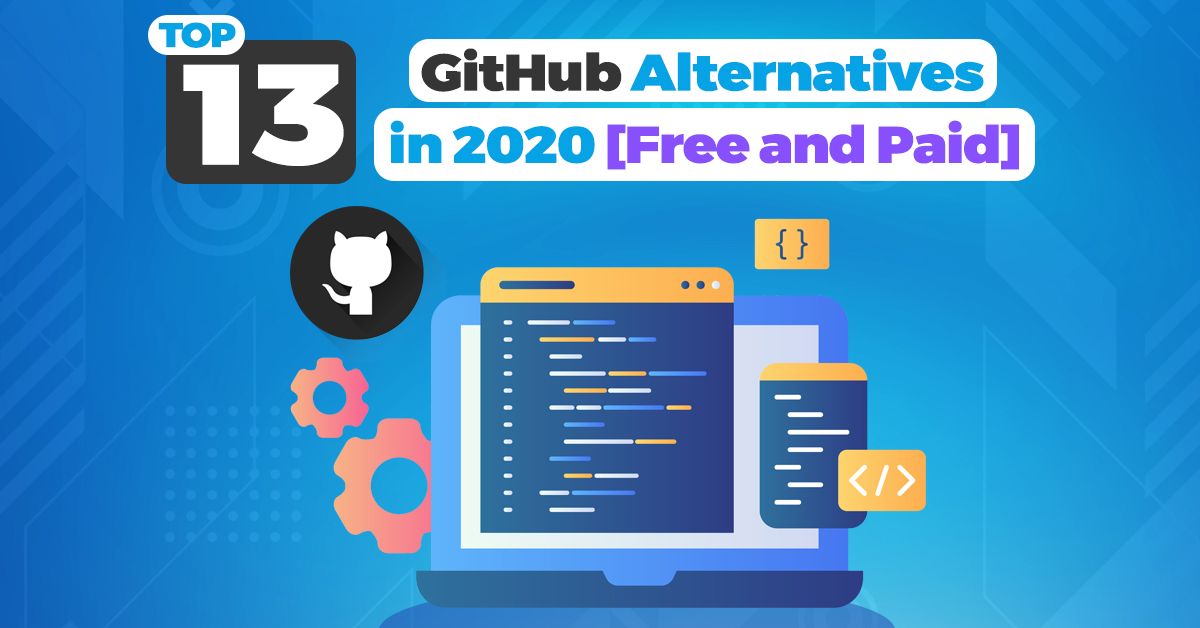 Top 13 GitHub Alternatives in 2020 [Free and Paid]