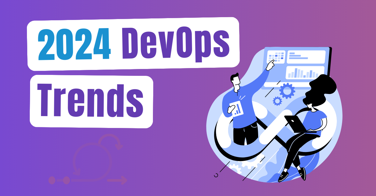 The Next Wave of DevOps: Top Trends for 2024