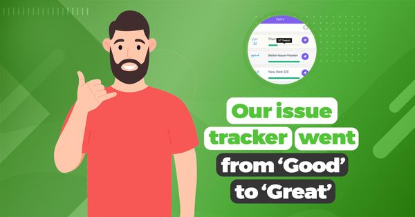 Our issue tracker went from ‘Good’ to ‘Great’