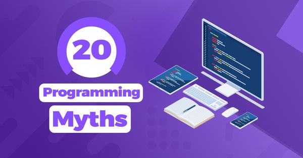 20 Programming Myths