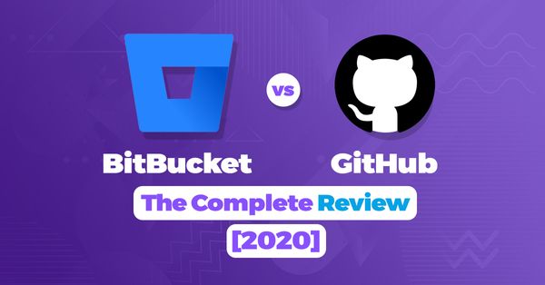 BitBucket vs GitHub — The Complete Review [2020]