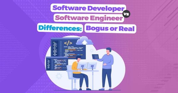 Software Developer vs Software Engineer Differences: Bogus or Real