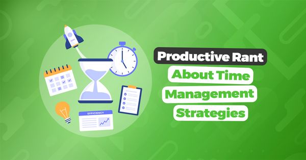 Productive Rant About Time Management Strategies