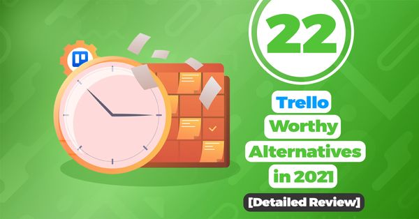 22 Worthy Trello Alternatives in 2021 [Detailed Review]