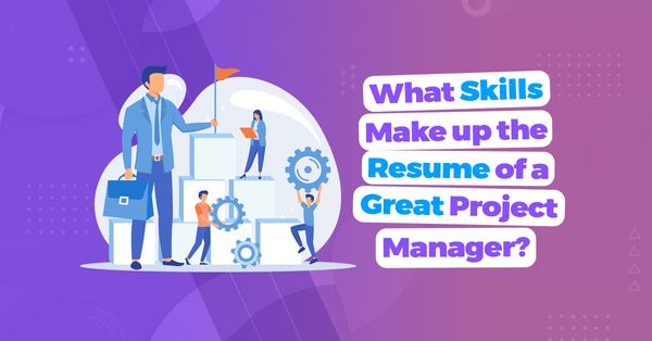 What Skills Make up the Resume of a Great Project Manager?